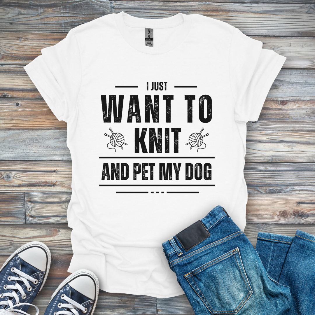 I Just Want to Knit and Pet My Dog T-Shirt
