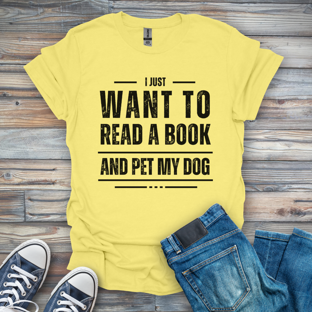 I Just Want to Read a Book and Pet My Dog T-Shirt