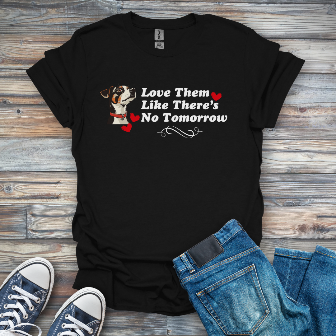 Love Them Like There's No Tomorrow Puppy T-Shirt