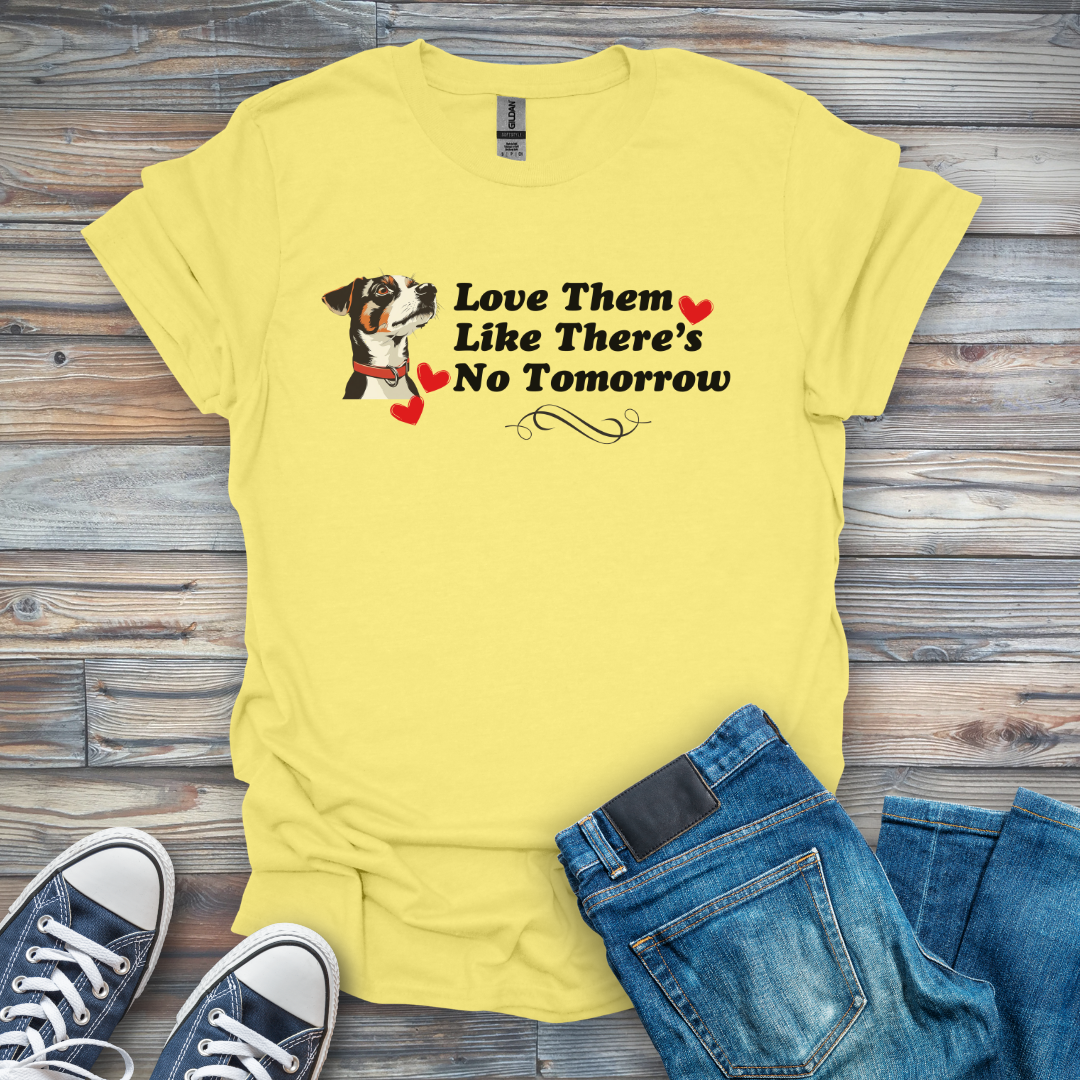 Love Them Like There's No Tomorrow Puppy T-Shirt