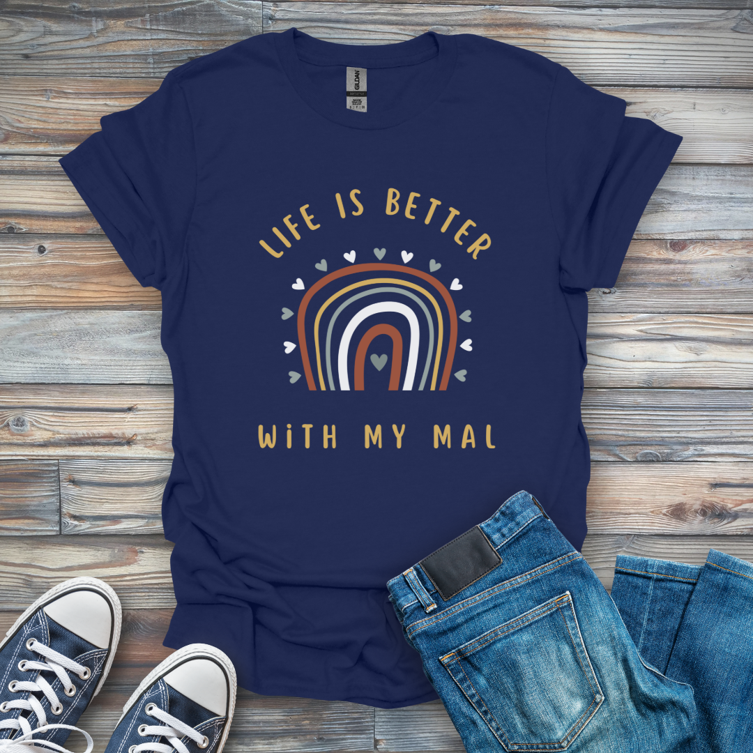 Life Is Better with My Mal T-Shirt