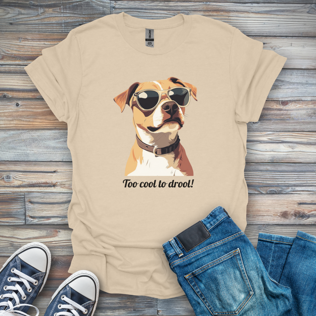 Too Cool to Drool! T-Shirt