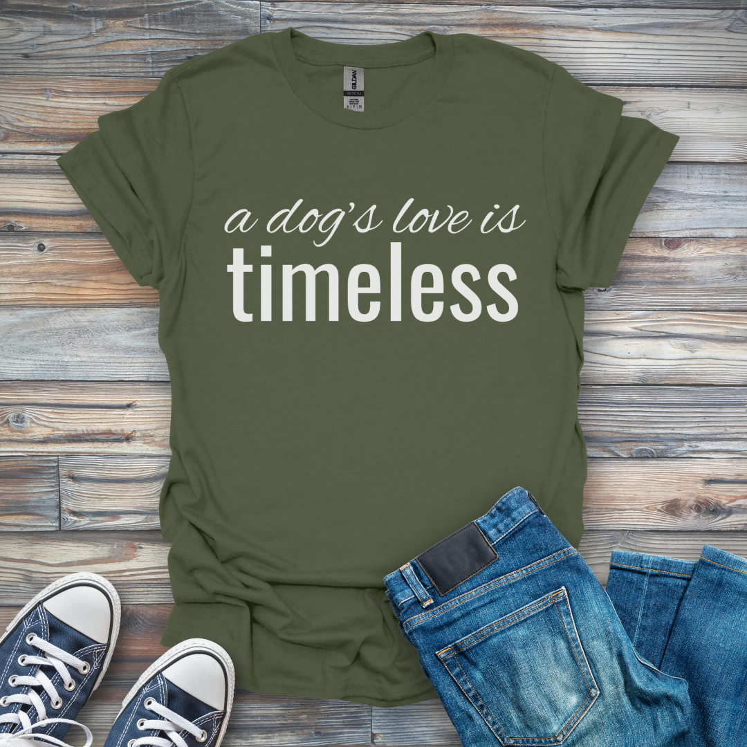 A Dog's Love is Timeless T-Shirt