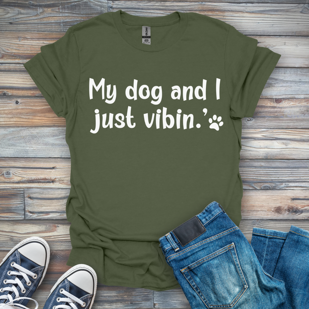 My Dog and I Just Vibin' T-Shirt
