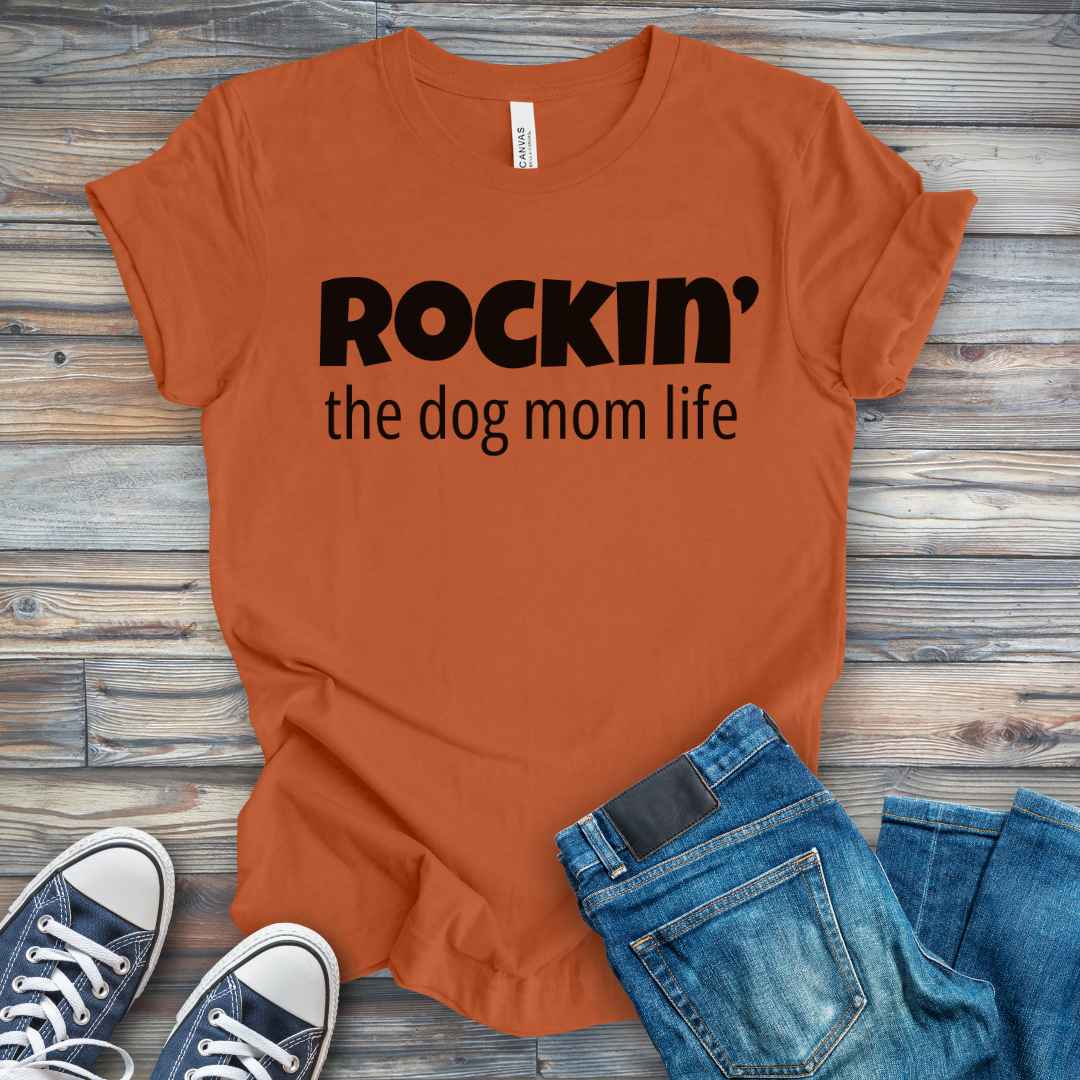 Rockin' the Dog Mom Life T-Shirt
