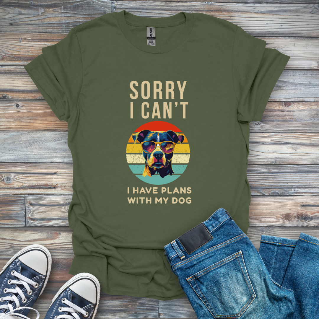 Sorry I Can't I Have Plans with My Dog T-Shirt