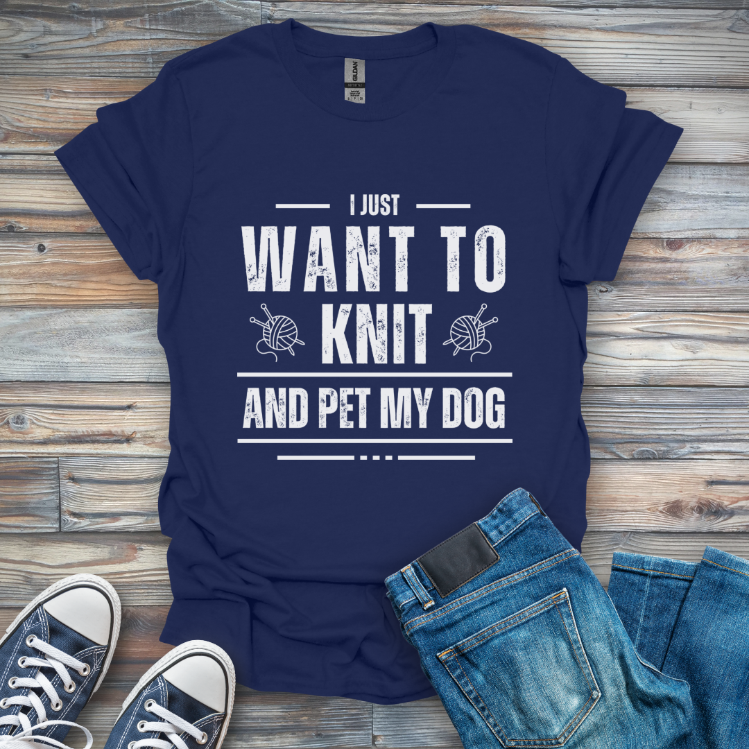 I Just Want to Knit and Pet My Dog T-Shirt