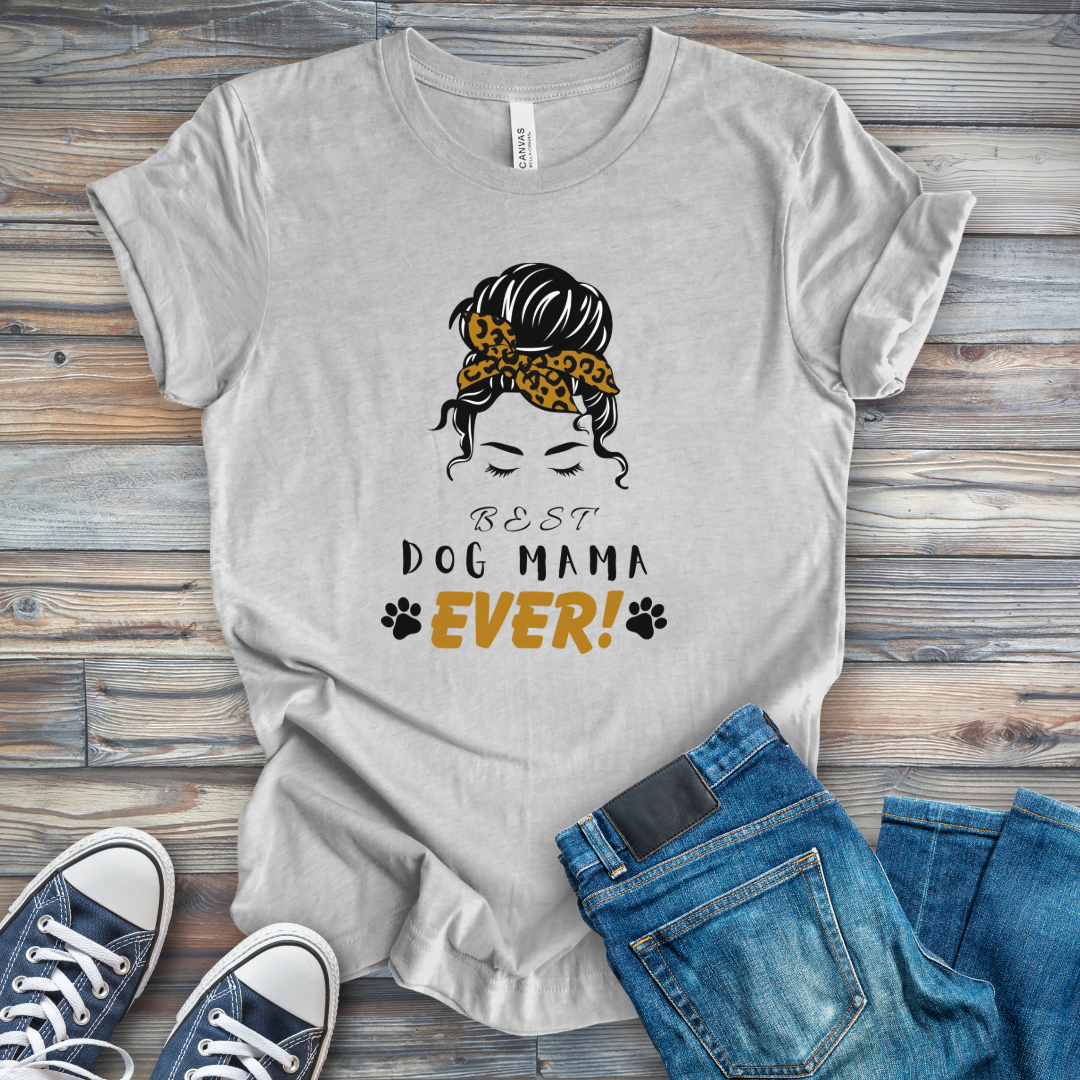 Best Dog Mama Ever Messy Bun T-Shirt