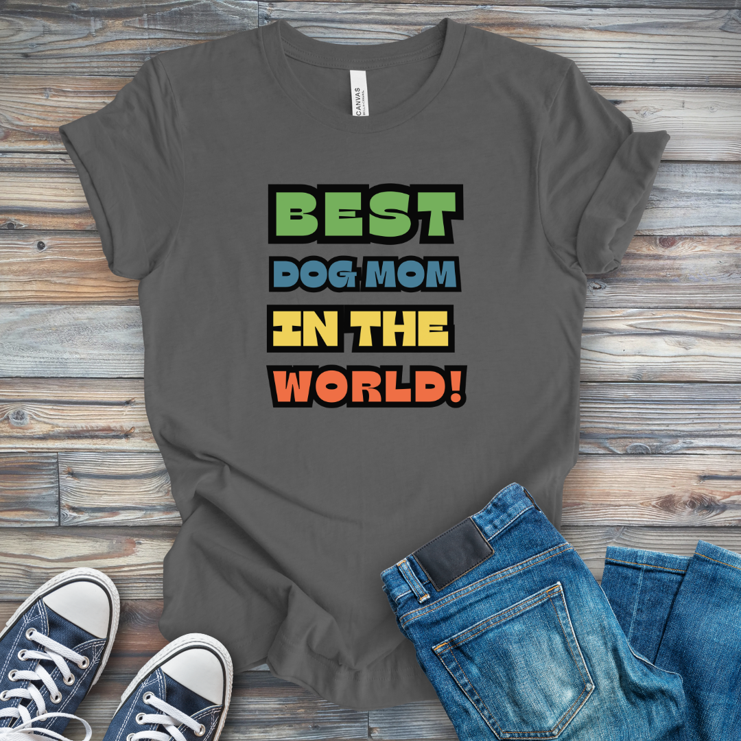 Best Dog Mom in the World! T-Shirt