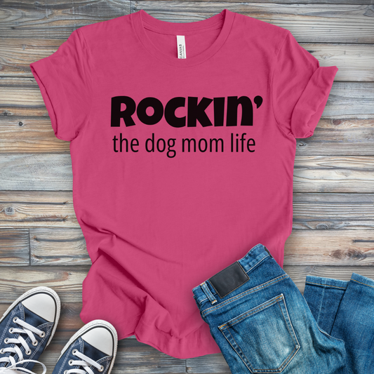 Rockin' the Dog Mom Life T-Shirt