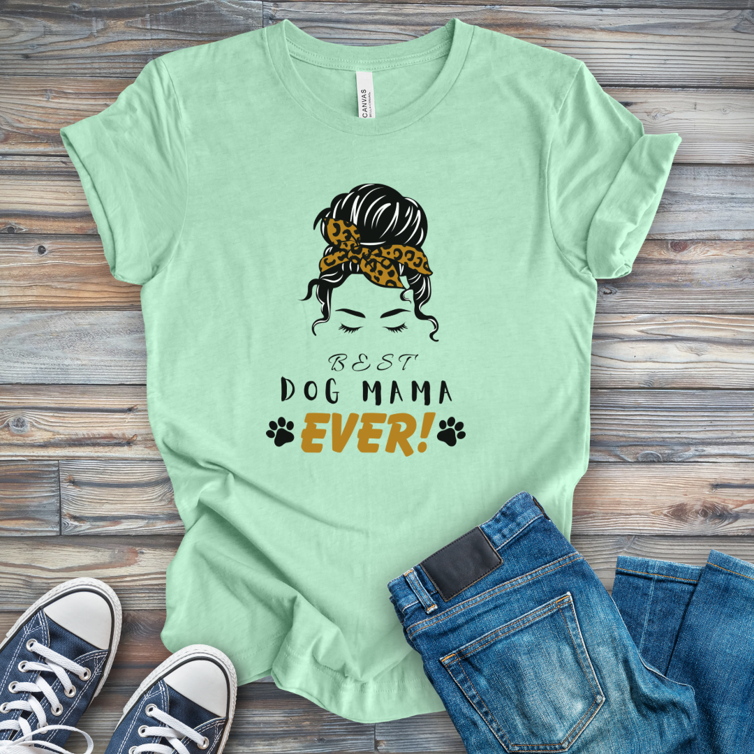Best Dog Mama Ever Messy Bun T-Shirt