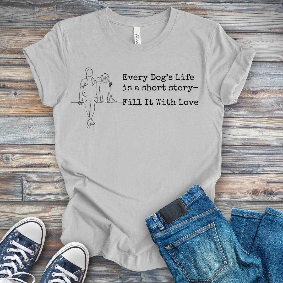 Dog's Life Is a Short Story T-Shirt