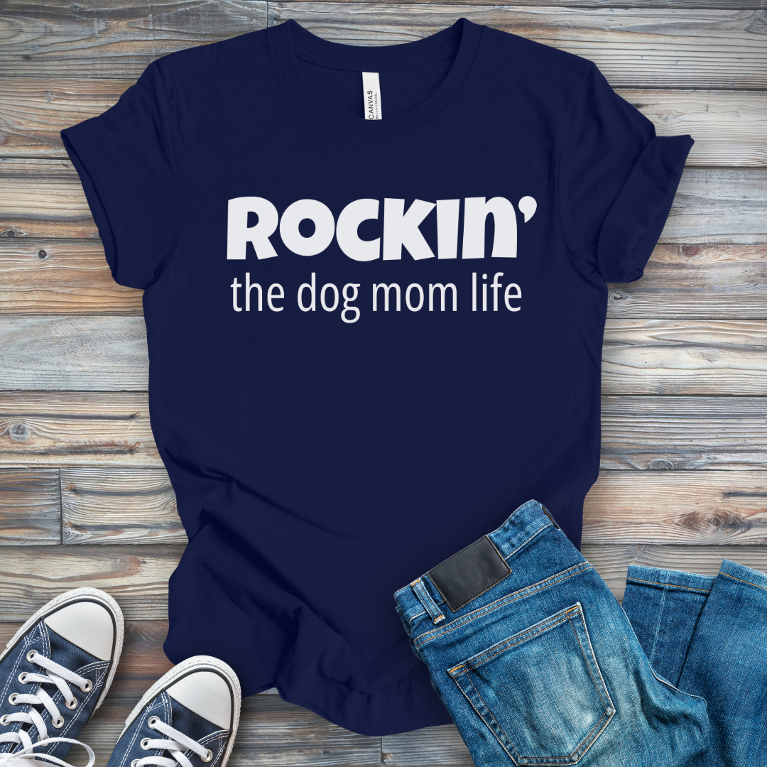 Rockin' the Dog Mom Life T-Shirt