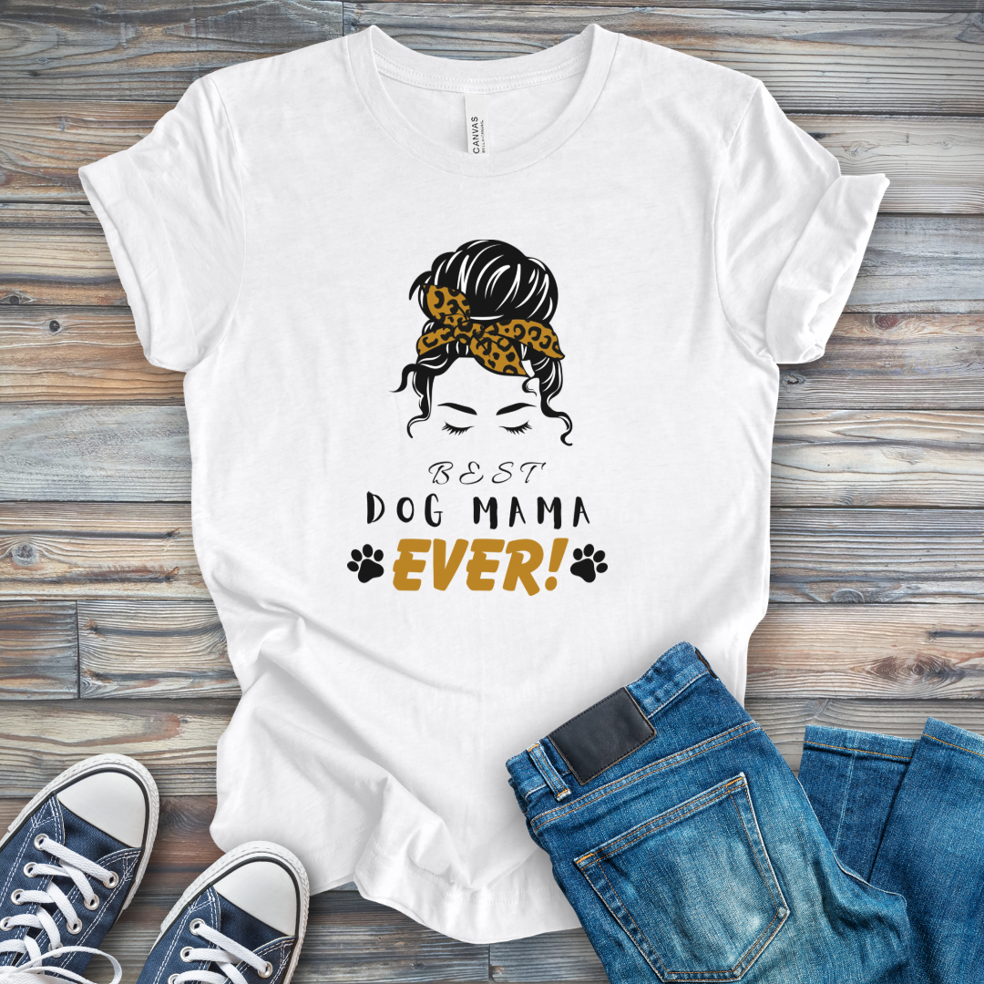 Best Dog Mama Ever Messy Bun T-Shirt